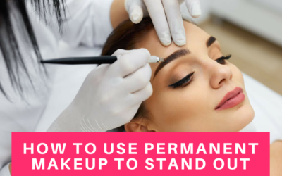 How to Use Permanent Makeup to Stand Out