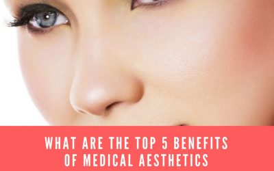 What are the Top 5 Benefits of Medical Aesthetics